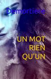 UN MOT RIEN QU'UN