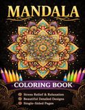 Mandala Coloring Book for Adults: Relaxing Patterns for Stress Relief, Anxiety Reduction, and Mindful Coloring | Beautiful & Detailed Designs