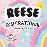 Reese Inspirational Coloring Book: Personalized Just for Reese – Reese's Name Appears on Every Coloring Page