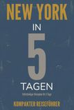 NEW YORK IN 5 TAGEN: kompakter Reiseführer
