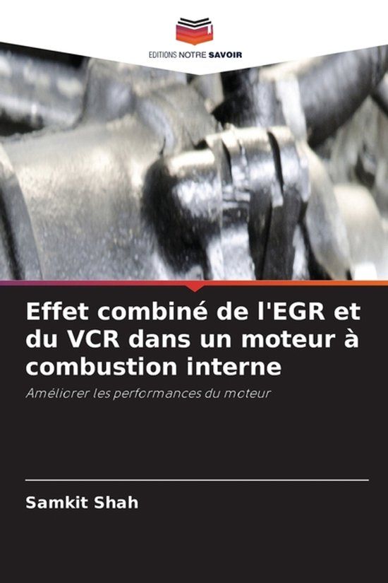 Effet Editions Notre Savoir Effet combiné de l'EGR et du VCR dans un moteur à combustion interne