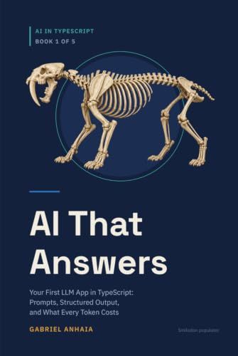 AI That Answers: Your First LLM App in TypeScript: Prompts, Structured Output, and What Every Token Costs