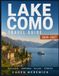 LAKE COMO TRAVEL GUIDE 2026–2027: Full-Color Edition: Route-Efficient Itineraries, Bellagio, Varenna, Como, Villas, Ferries, Scenic Walks, Day Trips & Car-Free Planning