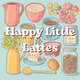 Happy Little Lattes Coffee & Flower Coloring Book for Adults and Teens