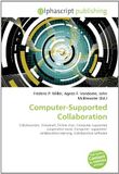 Computer-Supported Omniscriptum Computer-Supported Collaboration: Collaboration, Voicemail, Online chat, Computer supported cooperative work, Computer- supported collaborative learning, Collaborative software Paperback