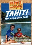 Sonic Rendezvous Travel With Kids - Tahiti, Moorea & Bora Bora (DVD)