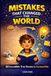 Mistakes That Changed the World: 30 True Stories of Accidental Discoveries, Inventions, and Ideas for Curious Kids