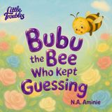 Bubu the Bee Who Kept Guessing: Until Guessing Wasn’t Enough