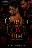 Cursed to Love Him: She Has 100 Days to Break the Curse — or Spend Eternity Loving the Man Who Cursed Her