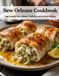 New Orleans Cookbook: Time-Honored New Orleans Traditions and Heirloom Recipes