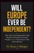 Will Europe ever be independent?