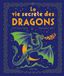 La vie secrète des dragons - Guide complet des espèces de dragons - Pour les passionnés de créatures fantastiques dès 7 ans