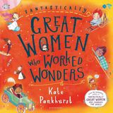 Fantastically Bloomsbury Childrens Books FGW Anniversary Editions- Fantastically Great Women Who Worked Wonders
