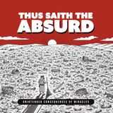 Thus Saith the Absurd: Unintended Consequences of Miracles