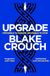 Upgrade: An Immersive, Mind-Bending Thriller From The Author of Dark Matter