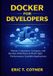 Docker Libri GmbH Docker for Developers: Master Containers, Compose, and DevOps Workflows to Build High-Performance, Scalable Applications