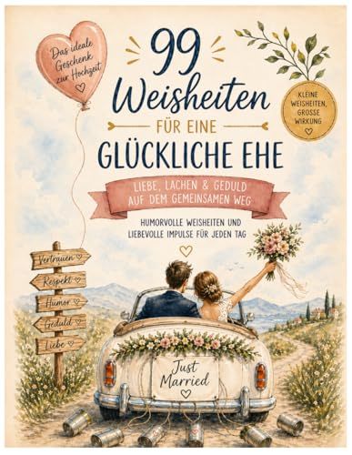 99 liebevolle Weisheiten zur Hochzeit: Ein humorvolles Geschenk für ein glückliches Eheleben – mit Illustrationen zu jedem Thema