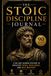 The Stoic Mindset Journal: 90 Days to Greater Focus, Resiliency, and Self-Mastery