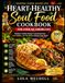 HEART-HEALTHY SOUL FOOD COOKBOOK FOR AFRICAN AMERICANS