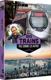 Des trains pas comme les autres - Saison 5 : Hong-Kong
