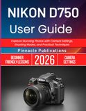 Nikon D750 User Guide 2026