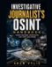 Investigative Libri GmbH Investigative Journalist's OSINT Handbook: Source Discovery, Verification, and Story Development