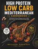 High Protein Low Carb Mediterranean Cookbook