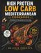 High Protein Low Carb Mediterranean Cookbook