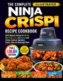 THE Ninja THE COMPLETE ILLUSTRATED NINJA CRISPI RECIPE COOKBOOK