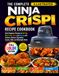 THE Ninja THE COMPLETE ILLUSTRATED NINJA CRISPI RECIPE COOKBOOK