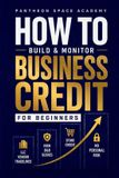 How Pantheon Space Academy How to Build & Monitor Business Credit: A Beginner's Guide to LLC Vendor Tradelines, High D&B Scores, and Becoming a Fundable Business Without Personal Risk