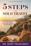 5 Steps to Solo Travel, Part C: Adventuring Alone, a Woman's Guide to Confidence, Courage, and AI on the Road