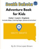 South Dakota Adventure Book for Kids: Color, Learn, & Explore: Includes Maps, Coloring Pages, Quizzes & Activities