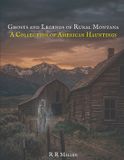 Ghosts Bol Haunted America: True Ghost Stories of the City and the Frontier- Ghosts and Legends of Rural Montana