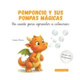 Pomponcio y sus Pompas Mágicas. Versión con pictogramas: Un cuento para aprender a calmarnos
