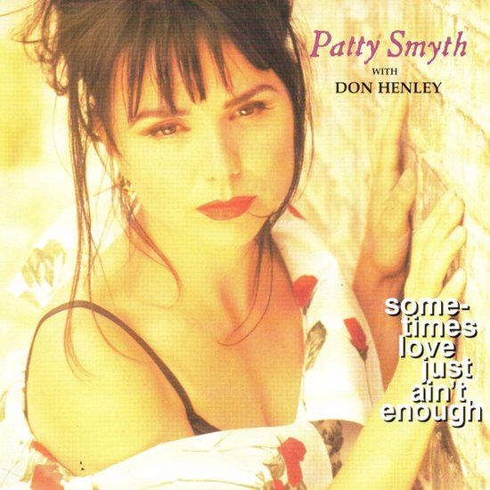 Patty Smyth With Don Henley (Eagles) - Sometimes Love Just Ain't Enough - CD Single