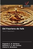 Od Wydawnictwo Nasza Wiedza Od Fouriera do falk: historia i zastosowanie