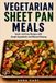 Vegetarian Sheet Pan Meals