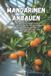 Mandarinen Independently Published Mandarinen anbauen: Ein umfassender Leitfaden zum Anbau von Mandarinen: Sorten, Pflanzung, Pflege, Schädlingsbekämpfung und moderne Technologien für eine hochwertige Ernte. Paperback
