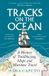 Tracks Profile Books Ltd Tracks on the Ocean: A History of Trailblazing, Maps and Maritime Travel Paperback