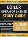 Boiler Operator License Study Guide 2026-2027: Full Exam Prep with 1,000 Practice Questions, 10 Simulation Exams, High-Pressure and Low-Pressure Coverage