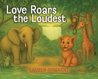 Love Libri GmbH Love Roars the Loudest Hardcover