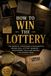 How to Win the Lottery The Secrets, Strategies & Mathematics Behind Real Lottery Winners — Uncovering the Clues Behind the Biggest Wins