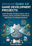Advanced Godot 4.6 Game Development Projects