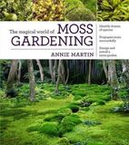 The Timber Press The Magical World of Moss Gardening