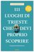 111 luoghi di Trieste che devi proprio scoprire. Ediz. a colori