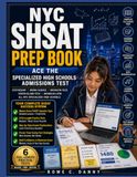 NEW YORK CITY SHSAT PREP BOOK: Ace the Specialized High Schools Admissions Test on Your First Attempt 6 Full-Length Exams In-Depth Answer Explanations Elite School Admission Strategies