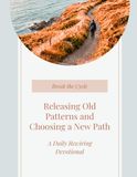 Break the Cycle Releasing Old Patterns and Choosing a New Path: A Daily Rewiring Devotional