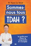 Sommes-nous tous TDAH ?: Le guide pour mieux se comprendre et s'accepter