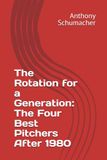 The Rotation for a Generation: The Four Best Pitchers After 1980